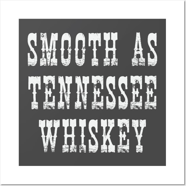 Smooth as Tennessee Whiskey Wall Art by FontfulDesigns